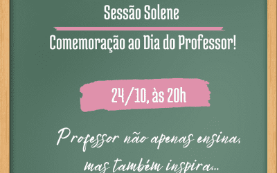Câmara realizará Sessão Solene em Comemoração ao Dia do Professor!